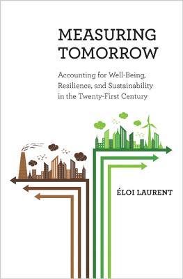 Measuring Tomorrow: Accounting for Well-Being, Resilience, and Sustainability in the Twenty-First Century - Laurent, loi
