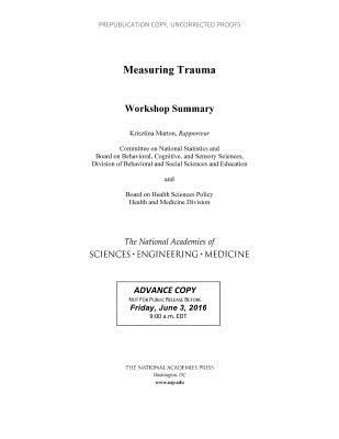 Measuring Trauma: Workshop Summary - National Academies of Sciences, Engineering, and Medicine, and Health and Medicine Division, and Board on Health Sciences Policy