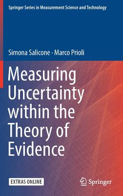 Measuring Uncertainty Within the Theory of Evidence - Salicone, Simona, and Prioli, Marco