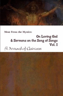 Meat From the Mystics: On Loving God and Sermons from Song of Songs Vol. I - J. Scott Husted Editor, St. Bernard of Clairvaux,