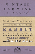 Meat From Your Garden - A Handy Guide To Table Rabbit Keeping