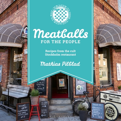 Meatballs for the People: Recipes from the cult Stockholm restaurant - Pilblad, Mathias