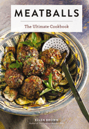Meatballs: The Ultimate Cookbook