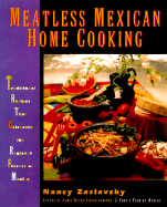 Meatless Mexican Home Cooking: Traditional Recipes That Celebrate the Regional Flavors of Mexico - Zaslavsky, Nancy