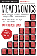 Meatonomics: How the Rigged Economics of Meat and Dairy Make You Consume Too Much--And How to Eat Better, Live Longer, and Spend Smarter