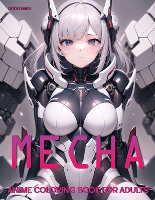 Mecha: Anime Coloring Book for Adults - Naru, Hodo