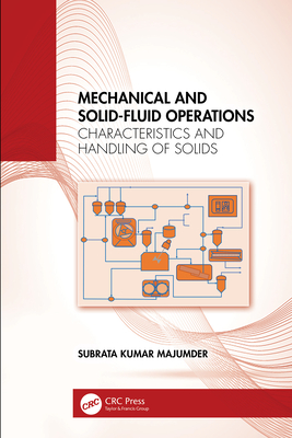 Mechanical and Solid-Fluid Operations: Characteristics and Handling of Solids - Majumder, Subrata Kumar