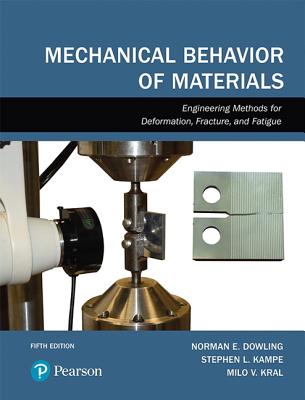 Mechanical Behavior of Materials - Dowling, Norman, and Kampe, Stephen, and Kral, Milo