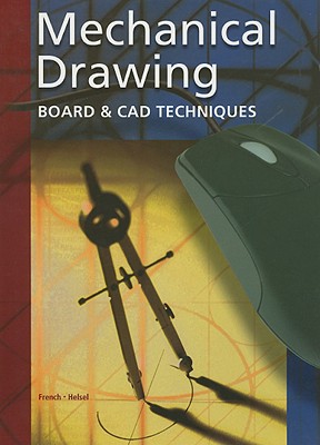 Mechanical Drawing Board & CAD Techniques, Student Edition - French, Thomas, and Helsel, Jay D