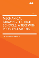 Mechanical Drawing for High Schools; A Text with Problem Layouts