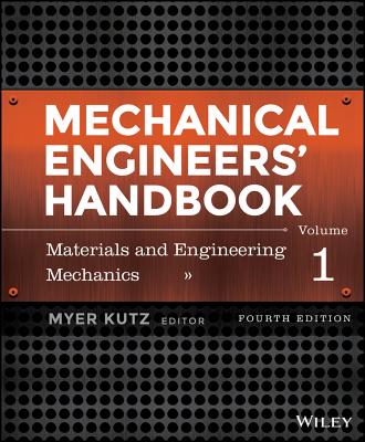 Mechanical Engineers' Handbook, Volume 1: Materials and Engineering Mechanics - Kutz, Myer (Editor)