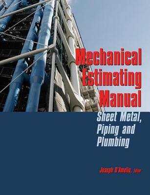 Mechanical Estimating Manual: Sheet Metal, Piping and Plumbing - D'Amelio, Joseph