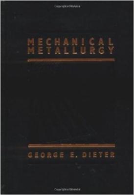 Mechanical Metallurgy - Dieter, George