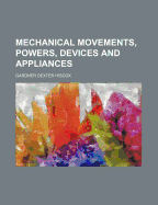 Mechanical Movements, Powers, Devices and Appliances;