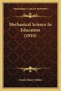 Mechanical Science in Education (1910)