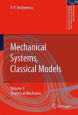 Mechanical Systems, Classical Models: Volume III: Analytical Mechanics - Teodorescu, Petre P