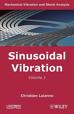 Mechanical Vibration and Shock Analysis, Sinusoidal Vibration - Lalanne, Christian