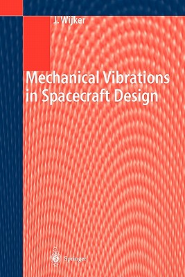 Mechanical Vibrations in Spacecraft Design - Wijker, J. Jaap