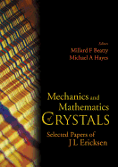 Mechanics and Mathematics of Crystals: Selected Papers of J L Ericksen
