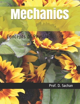 Mechanics: Concepts of Physics - Sachan, Prof D