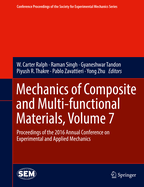 Mechanics of Composite and Multi-functional Materials, Volume 7: Proceedings of the 2016 Annual Conference on Experimental and Applied Mechanics