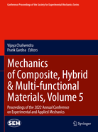 Mechanics of Composite, Hybrid & Multi-functional Materials, Volume 5: Proceedings of the 2022 Annual Conference on Experimental and Applied Mechanics