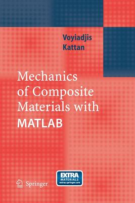 Mechanics of Composite Materials with MATLAB - Voyiadjis, George Z, and Kattan, Peter I