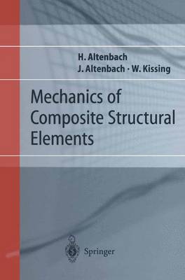 Mechanics of Composite Structural Elements - Altenbach, Holm, and Altenbach, Johannes W, and Kissing, Wolfgang