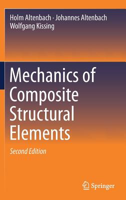 Mechanics of Composite Structural Elements - Altenbach, Holm, and Altenbach, Johannes, and Kissing, Wolfgang