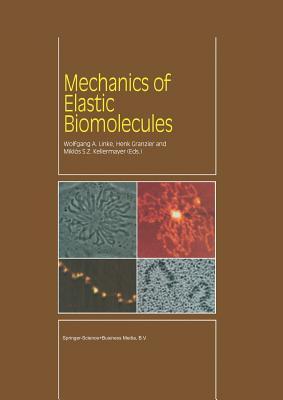 Mechanics of Elastic Biomolecules - Linke, W a (Editor), and Granzier, H L (Editor), and Kellermayer, M (Editor)