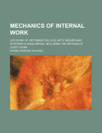 Mechanics of Internal Work (or Work of Deformation) in Elastic Bodies and Systems in Equilibrium, Including the Method of Least Work