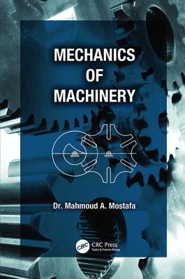 Mechanics of Machinery - Mostafa, Mahmoud A.