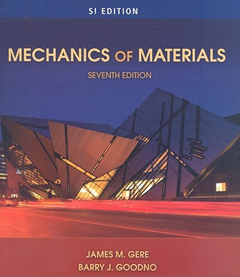 Mechanics of Materials - Gere, James M, and Goodno, Barry J