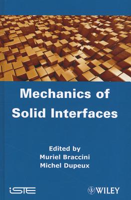 Mechanics of Solid Interfaces - Braccini, Muriel (Editor), and Dupeux, Michel (Editor)
