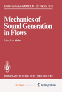 Mechanics of Sound Generation in Flows: Joint Symposium Gottingen/Germany, August 28-31, 1979 Max-Planck-Institut Fur Stromungsforschung