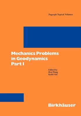 Mechanics Problems in Geodynamics Part I - Wang, Ren (Editor), and Aki, Keiiti (Editor)