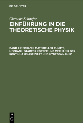 Mechanik Materieller Punkte, Mechanik Starrer Krper Und Mechanik Der Kontinua (Elastizitt Und Hydrodynamik) - Schaefer, Clemens