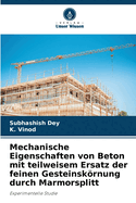 Mechanische Eigenschaften von Beton mit teilweisem Ersatz der feinen Gesteinskrnung durch Marmorsplitt