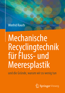 Mechanische Recyclingtechnik F?r Fluss- Und Meeresplastik: Und Die Gr?nde, Warum Wir Zu Wenig Tun