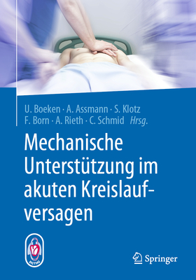 Mechanische Unterst?tzung Im Akuten Kreislaufversagen - Boeken, Udo (Editor), and Assmann, Alexander (Editor), and Klotz, Stefan (Editor)