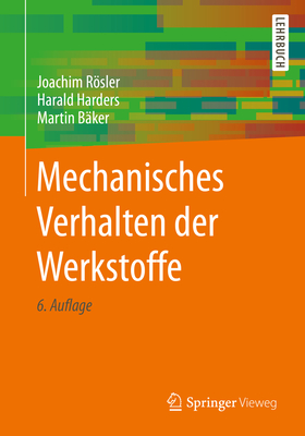 Mechanisches Verhalten Der Werkstoffe - Rosler, Joachim, and Harders, Harald, and Baker, Martin