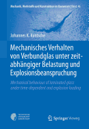 Mechanisches Verhalten Von Verbundglas Unter Zeitabhangiger Belastung Und Explosionsbeanspruchung: Mechanical Behaviour of Laminated Glass Under Time-Dependent and Explosion Loading