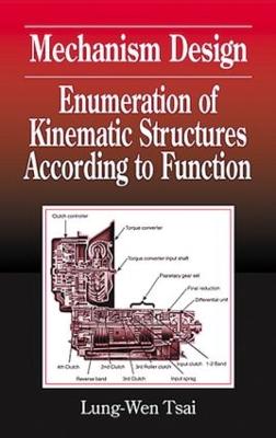 Mechanism Design: Enumeration of Kinematic Structures According to Function - Tsai, Lung-Wen