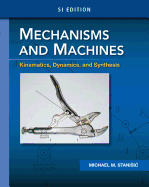 Mechanisms and Machines:: Kinematics, Dynamics, and Synthesis, SI Edition