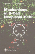 Mechanisms in B-Cell Neoplasia 1992: Workshop at the National Cancer Institute, National Institutes of Health, Bethesda, MD, USA, April 21 23, 1992 - Potter, Michael (Editor), and Melchers, Fritz (Editor)