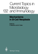 Mechanisms in B-Cell Neoplasia: Workshop at the National Cancer Institute, National Institutes of Health, Bethesda, MD, Usa, March 24-26,1986