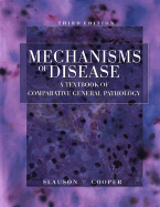 Mechanisms of Disease: A Textbook of Comparative General Pathology - Slauson, David O, and Cooper, Barry J, PhD, Dds