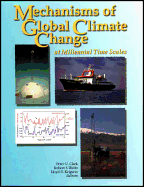 Mechanisms of Global Climate Change at Millennial Time Scales - Clark, Peter U (Editor), and Webb, Robert S (Editor), and Keigwin, Lloyd D (Editor)