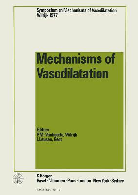 Mechanisms of Vasodilatation: Satellite Symposium to the 27th International Congress of Physiological Sciences, Wilrijk, July 10-12, 1977 - Vanhoutte, Paul M.