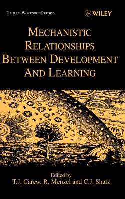 Mechanistic Relationships Between Development and Learning - Carew, Thomas J (Editor), and Menzel, R (Editor), and Shatz, C J (Editor)